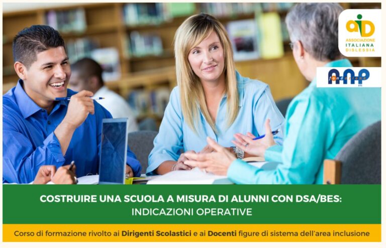 “Costruire una scuola a misura di alunni con DSA/BES: indicazioni operative”: il nuovo corso Fondazione ANP e AID